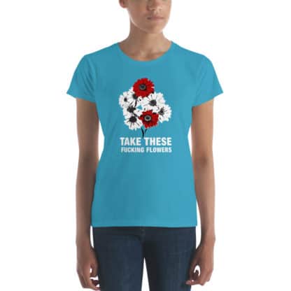 t shirt take these fucking flowers blue