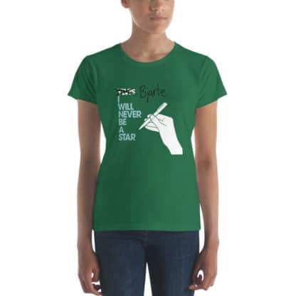t shirt i will never be a star green