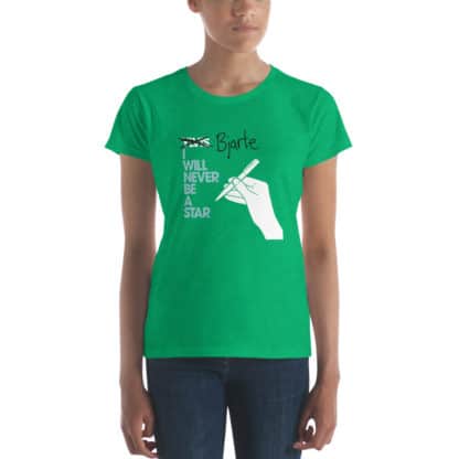 t shirt i will never be a star green
