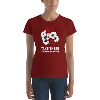 t shirt take these fucking flowers red
